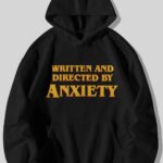 Written And Directed By Anxiety - Siyah Sweatshirt
