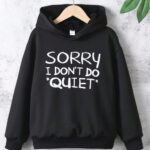 Sorry I Don't Do Quiet - Siyah Sweatshirt